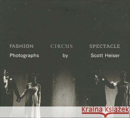 Fashion, Circus, Spectacle Scott Heiser Heather Campbell Coyle 9780977164493 University of Pennsylvania Press - książka