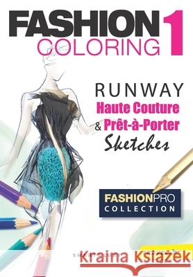 Fashion Coloring 1: RUNWAY Haute Couture & Prêt-à-Porter Sketches - Travel size Strasikova, Zu 9781092319546 Independently Published - książka