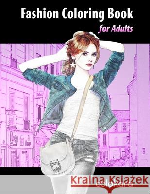 Fashion Coloring Book for Adults: An Adult Grayscale Coloring Book with Beautiful Dresses for Relaxing and Stress Relieving Colokara                                 Lance Derrick 9781790249664 Independently Published - książka