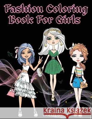 Fashion Coloring Book For Girls: Beautiful Fashion & Styles Coloring Book For Girls, Kids Or Teens With Over 35 Cute Designs Camael Daeye 9781803870014 Bluefishpublish - książka