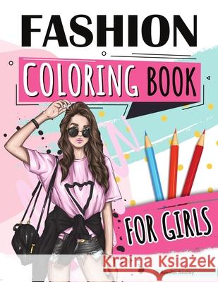 Fashion Coloring Book for Girls: Beauty Fashion Coloring Book, Fashion Girl Coloring, Unleash Your Inner Artist Amelia Sealey 9789226282223 Amelia Sealey - książka