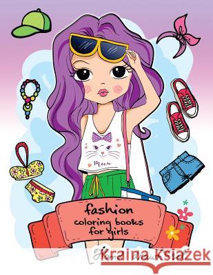 Fashion Coloring Book for girls: (Fashion & Other Fun Coloring Books For Adults, Teens, & Girls) 2017 Fashion Coloring Book for Girls 9781543230963 Createspace Independent Publishing Platform - książka