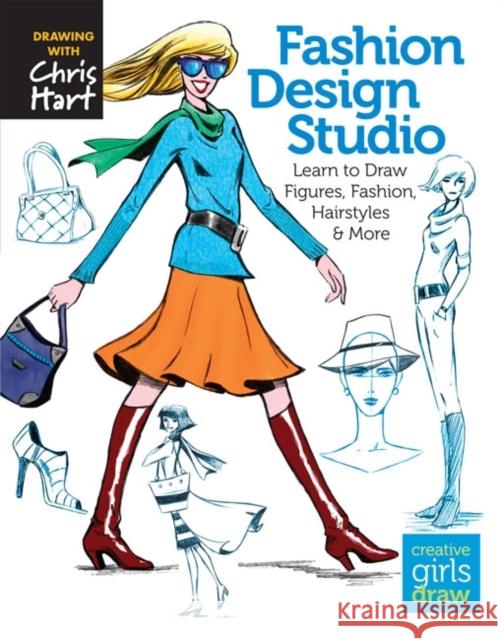 Fashion Design Studio: Learn to Draw Figures, Fashion, Hairstyles & More Hart, Christopher 9781936096626 Sixth & Spring Books - książka