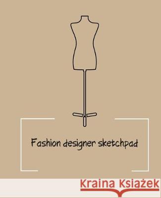 Fashion designer sketchpad: Fashion Sketchpad: 200 Figure Templates for Designing Looks (Sketchpads) YAS! Jade Berresford 9781712268216 Independently Published - książka