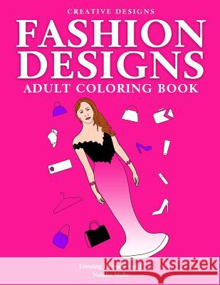 Fashion Designs Adult Coloring Book.: Evening Dresses Vol 1 Natalie Mohr Natalie Mohr 9781543068894 Createspace Independent Publishing Platform - książka
