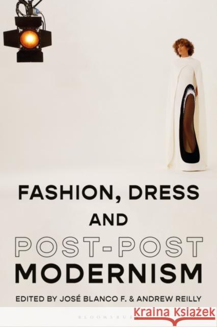 Fashion, Dress and Post-Postmodernism F, José Blanco 9781350115163 Bloomsbury Visual Arts - książka