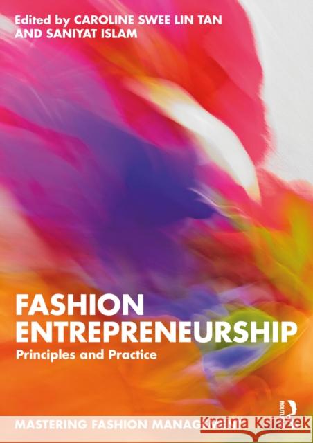 Fashion Entrepreneurship: Principles and Practice Caroline Swee Lin Tan Saniyat Islam 9781032631455 Routledge - książka
