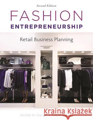 Fashion Entrepreneurship: Retail Business Planning Michele M. Granger Tina M. Sterling 9781501310164 Fairchild Books & Visuals - książka