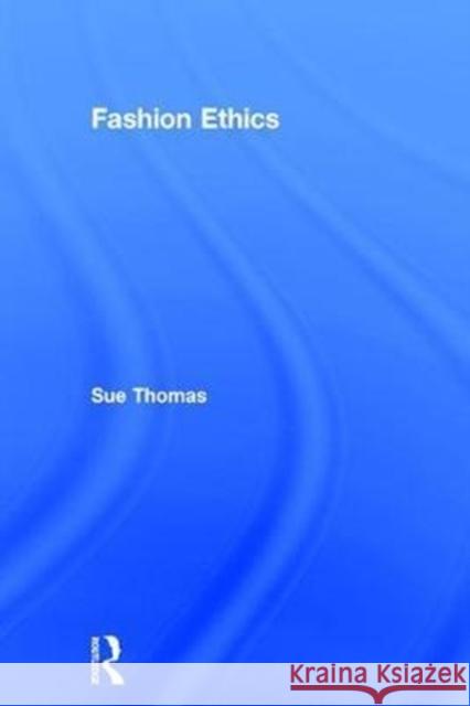 Fashion Ethics Sue Thomas 9780415531047 Routledge - książka