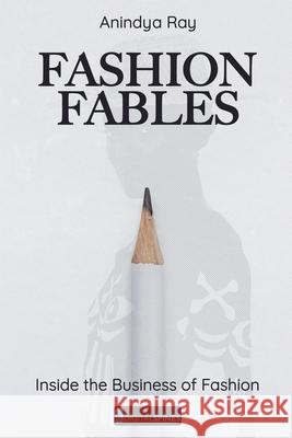 Fashion Fables: Inside the Business of Fashion Anindya Ray 9788197687624 Digital Spines - książka