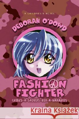 Fashion Fighter: Cheeks-A-Saurus-Rex-A-Maxamus O'Dowd, Deborah 9780595442676 iUniverse - książka