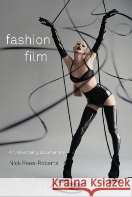 Fashion Film: Art and Advertising in the Digital Age Nick Rees-Roberts 9780857856661 Bloomsbury Academic - książka