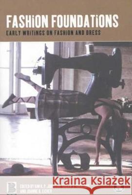 Fashion Foundations: Early Writings on Fashion and Dress Johnson, Kim K. P. 9781859736142 Berg Publishers - książka