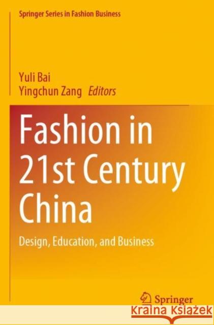 Fashion in 21st Century China: Design, Education, and Business Yuli Bai Yingchun Zang 9789811629280 Springer - książka