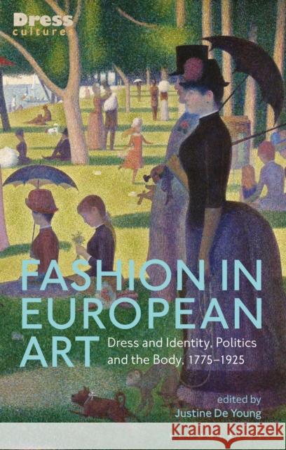 Fashion in European Art: Dress and Identity, Politics and the Body, 1775-1925 Young, Justine de 9781784534622 I. B. Tauris & Company - książka