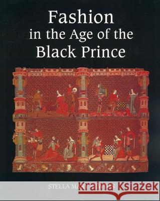Fashion in the Age of the Black Prince: A Study of the Years 1340-1365 Stella Mary Newton 9780851157672 Boydell Press - książka