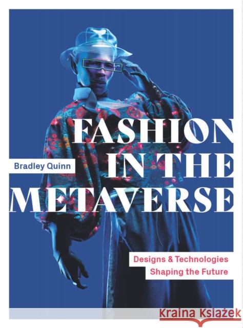 Fashion in the Metaverse: Designs and Technologies Shaping the Future Bradley Quinn 9781529437294 Laurence King - książka