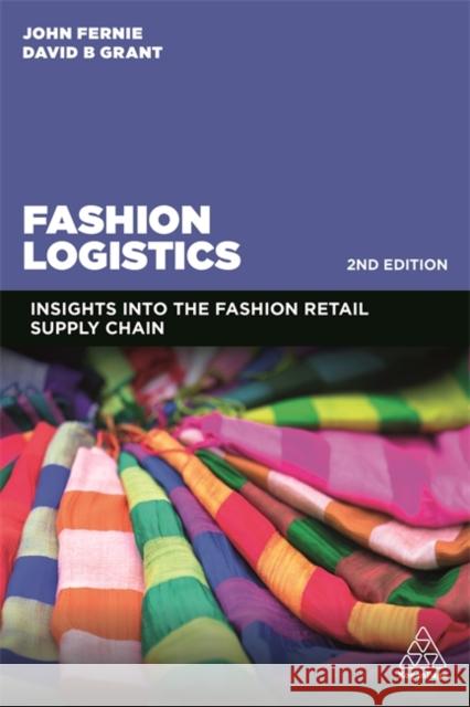 Fashion Logistics: Insights Into the Fashion Retail Supply Chain John Fernie David B. Grant 9781789660395 Kogan Page - książka