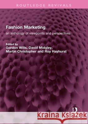 Fashion Marketing: An Anthology of Viewpoints and Perspectives Gordon Wills David Midgley Martin Christopher 9781032730400 Routledge - książka