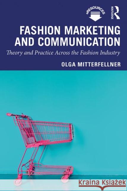 Fashion Marketing and Communication: Theory and Practice Across the Fashion Industry Olga Mitterfellner 9781138323094 Routledge - książka