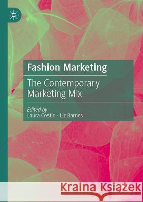 Fashion Marketing: The Contemporary Marketing Mix Laura Costin Liz Barnes 9783031825705 Palgrave MacMillan - książka