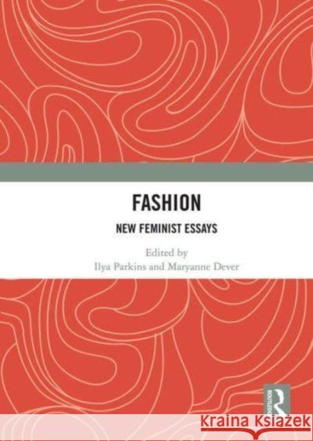 Fashion: New Feminist Essays Ilya Parkins Maryanne Dever 9781032838977 Routledge - książka