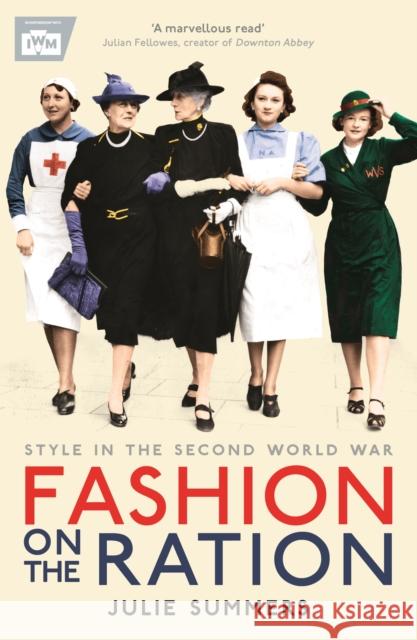 Fashion on the Ration: Style in the Second World War Julie Summers 9781781253274 Profile Books Ltd - książka