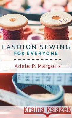Fashion Sewing For Everyone Margolis, Adele 9781635610901 Echo Point Books & Media - książka
