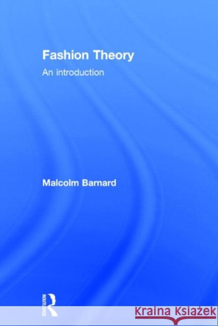 Fashion Theory: An Introduction Barnard, Malcolm 9780415496209 Routledge - książka