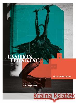 Fashion Thinking: Creative Approaches to the Design Process Fiona Dieffenbacher (Parsons School of Design, USA) 9781350155626 Bloomsbury Publishing PLC - książka