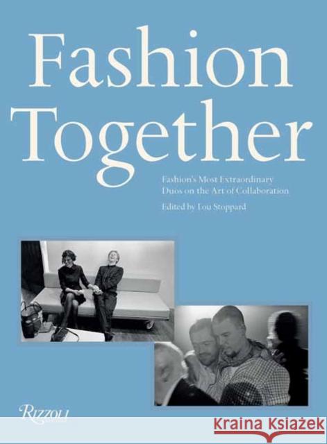 Fashion Together: Fashion's Most Extraordinary Duos on the Art of Collaboration Andrew Bolton 9780789341624 Rizzoli International Publications - książka