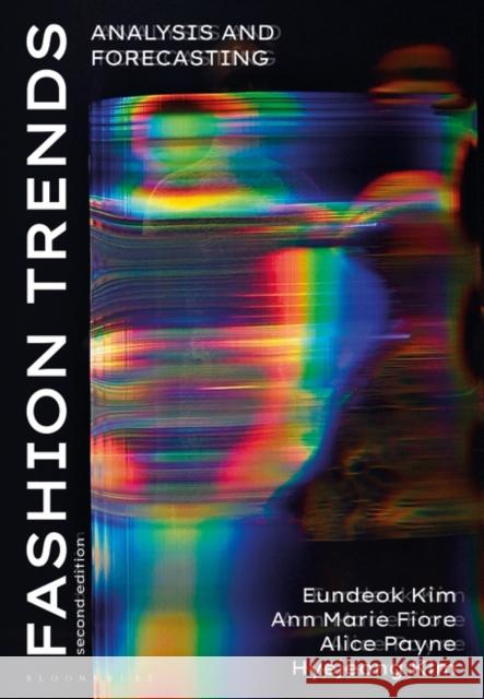 Fashion Trends: Analysis and Forecasting Eundeok Kim Alice Payne Hyejeong Kim 9781350099005 Bloomsbury Visual Arts - książka