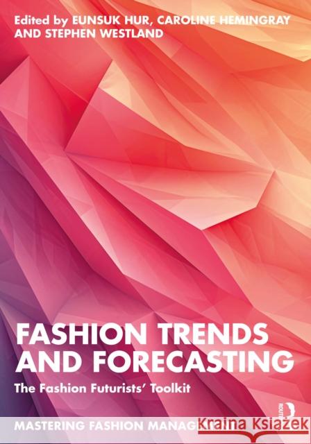 Fashion Trends and Forecasting: The Fashion Futurists' Toolkit  9781032541860 Taylor & Francis Ltd - książka