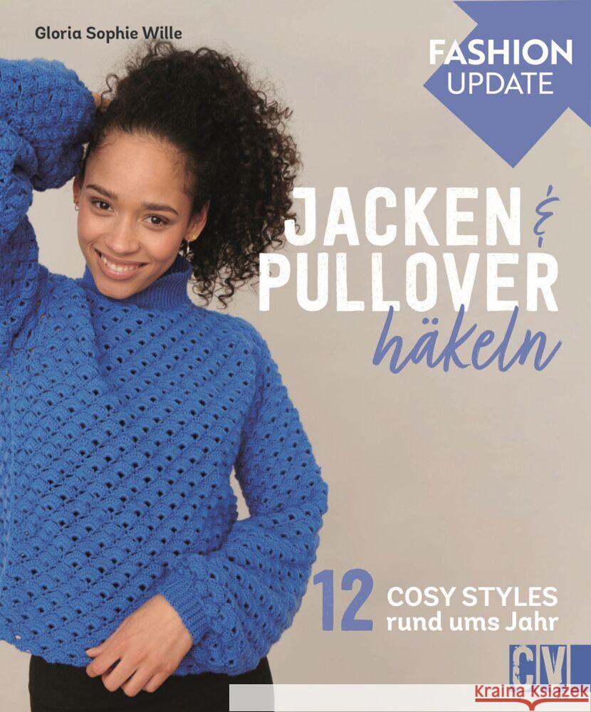 Fashion Update: Jacken & Pullover häkeln Wille, Gloria Sophie 9783841066589 Christophorus-Verlag - książka