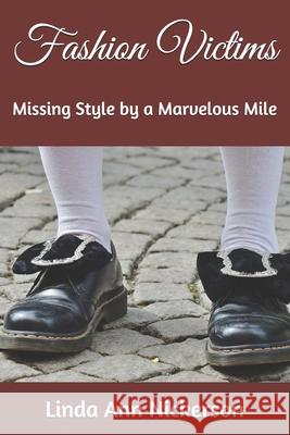 Fashion Victims: Missing Style by a Marvelous Mile Linda Ann Nickerson 9781737138303 Gait House Press - książka