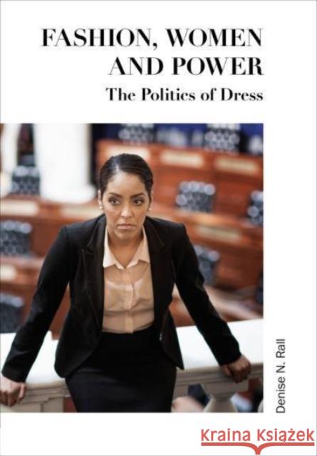 Fashion, Women and Power: The Politics of Dress Denise N. Rall 9781789384611 Intellect (UK) - książka
