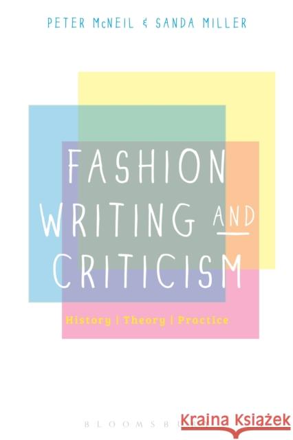 Fashion Writing and Criticism: History, Theory, Practice McNeil, Peter 9780857854469 Bloomsbury Academic - książka