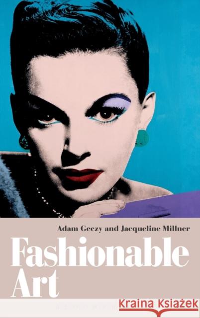 Fashionable Art Adam Geczy Jacqueline Millner 9780857851819 Bloomsbury Academic - książka