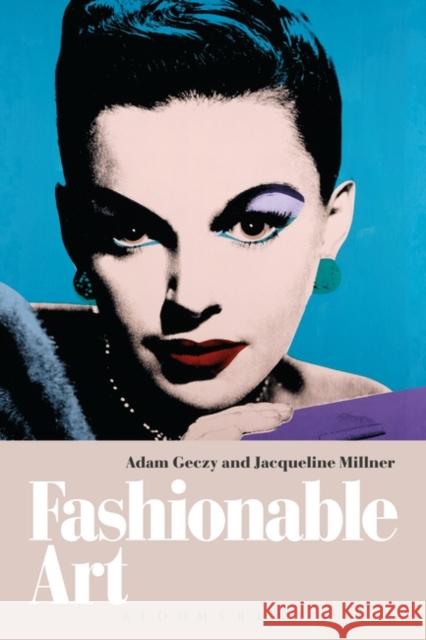 Fashionable Art Adam Geczy & Jacqueline Millner 9780857851826 Bloomsbury Academic - książka
