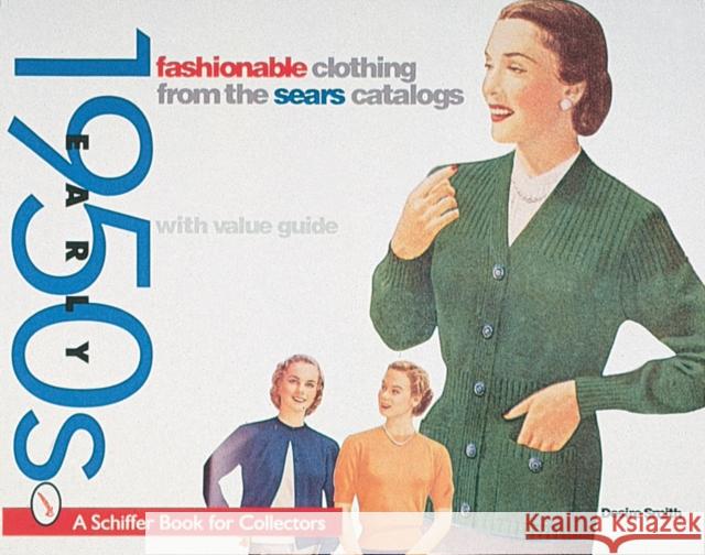 Fashionable Clothing from the Sears Catalog: Early 1950s Desire Smith 9780764305191 Schiffer Publishing - książka