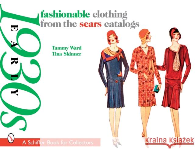 Fashionable Clothing from the Sears Catalogs: Early 1930s: Early 1930s Ward, Tammy 9780764326158 Schiffer Publishing - książka