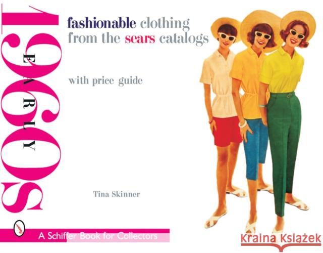 Fashionable Clothing from the Sears Catalogs: Early 1960s Tina Skinner 9780764314711 Schiffer Publishing - książka