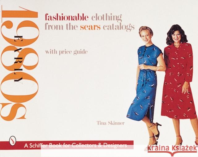 Fashionable Clothing from the Sears Catalogs: Early 1980s Tina Skinner 9780764308765 Schiffer Publishing - książka