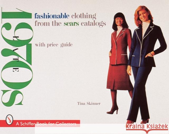 Fashionable Clothing from the Sears Catalogs: Late 1970s Tina Skinner 9780764306006 Schiffer Publishing - książka