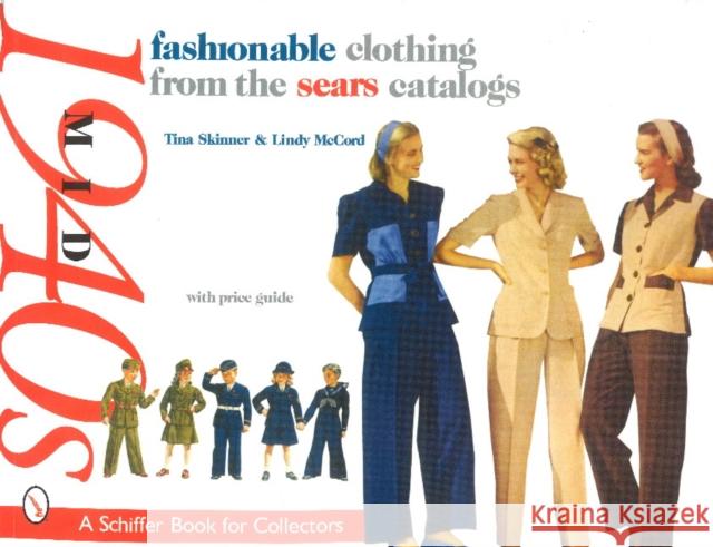 Fashionable Clothing from the Sears Catalogs, Mid 1940s Skinner, Tina 9780764318580 Schiffer Publishing - książka
