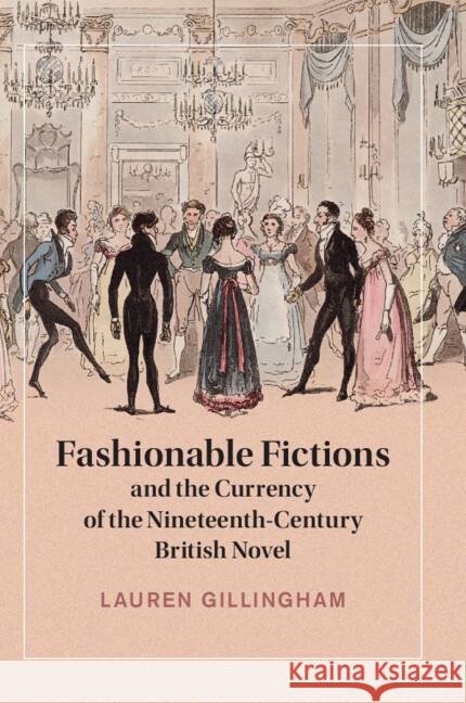 Fashionable Fictions and the Currency of the Nineteenth-Century British Novel Lauren (University of Ottawa) Gillingham 9781009296588 Cambridge University Press - książka