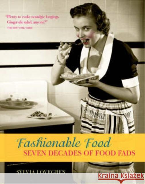 Fashionable Food: Seven Decades of Food Fads Sylvia Lovegren 9780226494074 University of Chicago Press - książka
