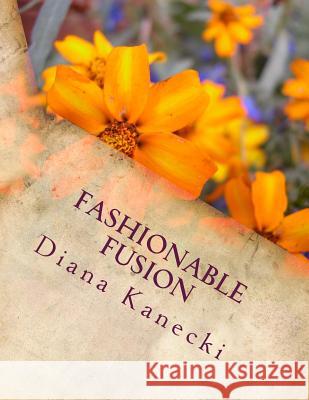 Fashionable Fusion: A Collection of Style, One Item at a Time Diana Kanecki 9781481192422 Createspace - książka