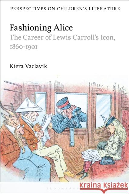 Fashioning Alice: The Career of Lewis Carroll's Icon, 1860-1901 Kiera Vaclavik Lisa Sainsbury 9781474290388 Bloomsbury Academic - książka