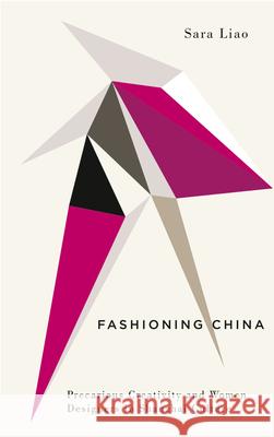 Fashioning China: Precarious Creativity and Women Designers in Shanzhai Culture Sara Liao 9780745340692 Pluto Press (UK) - książka